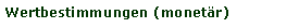 Textfeld: Wertbestimmungen (monet�r)  